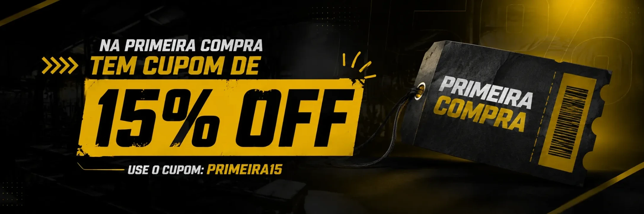 Primeira compra com 15% de desconto usando o cupom PRIMEIRA15